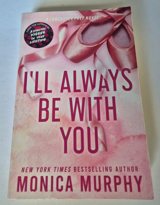 I'll Always Be With You (Lancaster Prep #4) by Monica Murphy