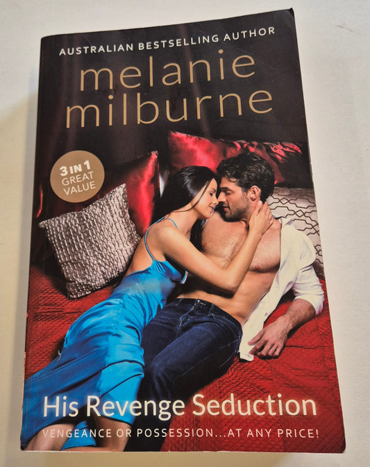 His Revenge Seduction: Bedded And Wedded For Revenge + Castellano's Mistress Of Revenge + The Venadicci Marriage Vengeance by Melanie Milburne