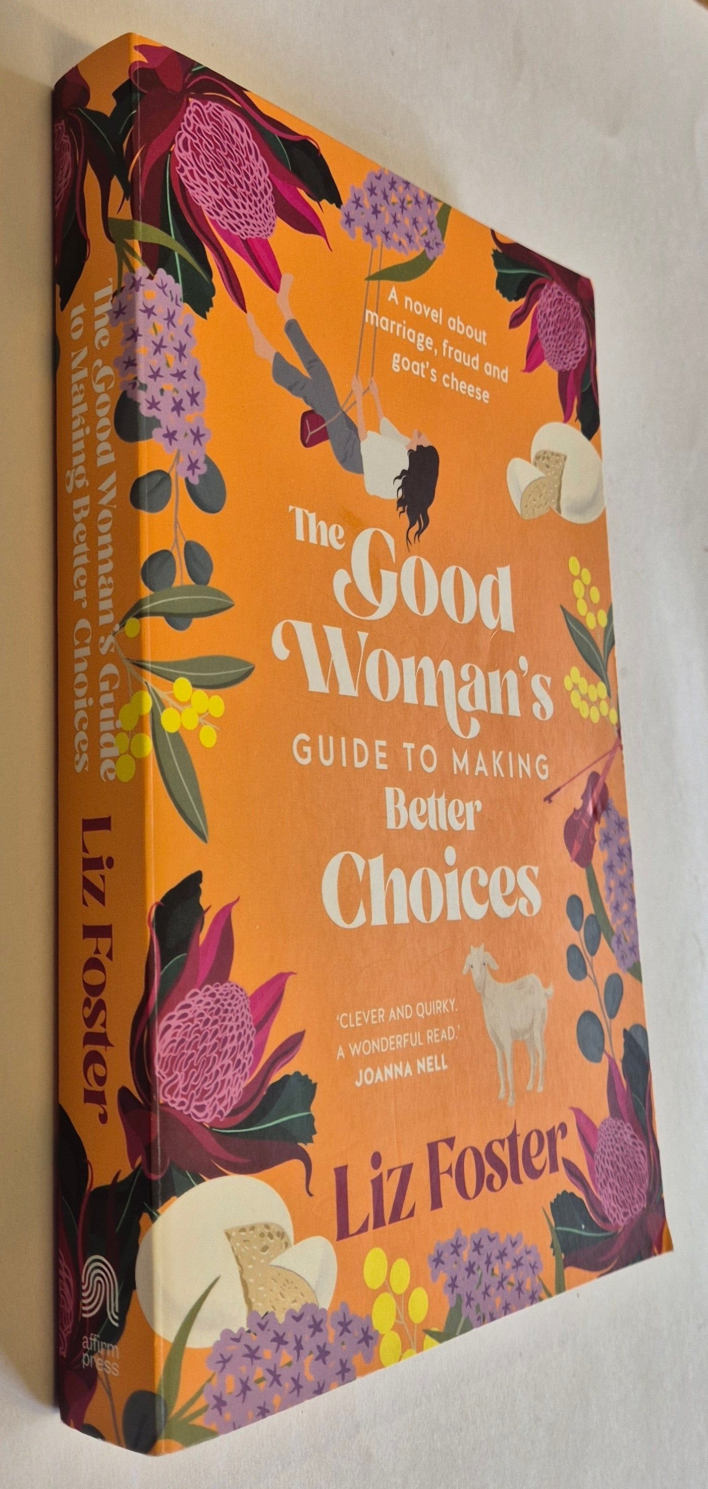 The Good Woman's Guide to Making Better Choices by Liz Foster