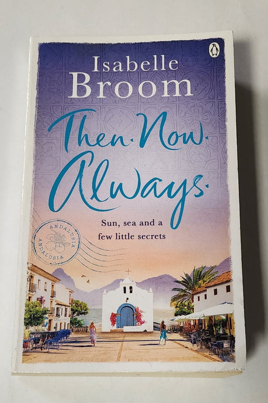 Then. Now. Always. by Isabelle Broom
