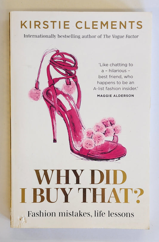 Why Did I Buy That?: Fashion mistakes, life lessons by Kirstie Clements