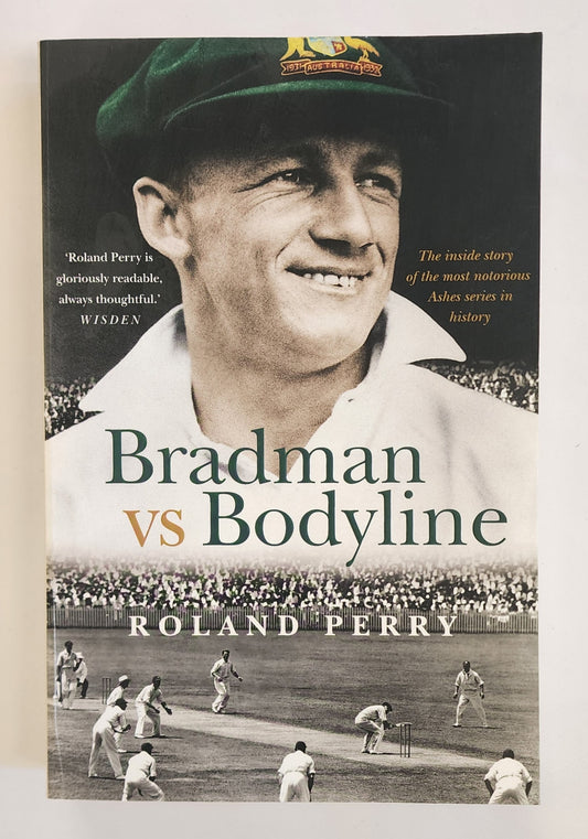 Bradman vs Bodyline: The inside story of the most notorious Ashes series in history by Roland Perry