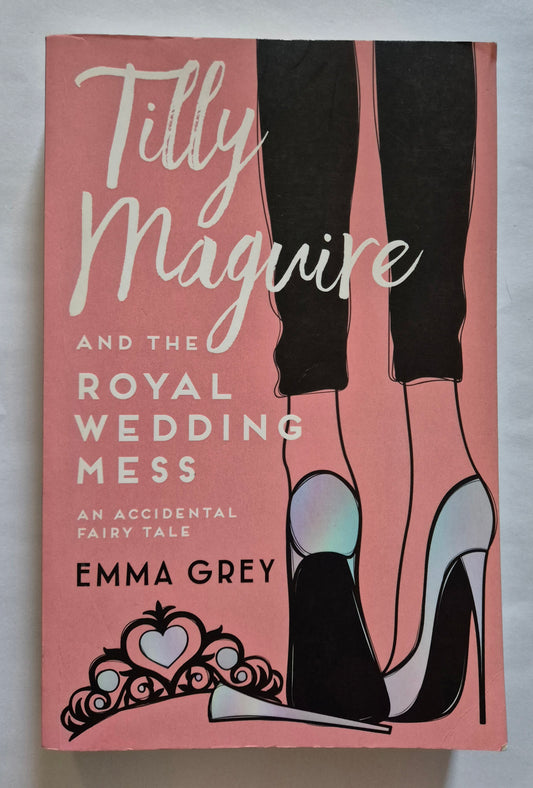 Tilly Maguire and the Royal Wedding Mess by Emma Grey