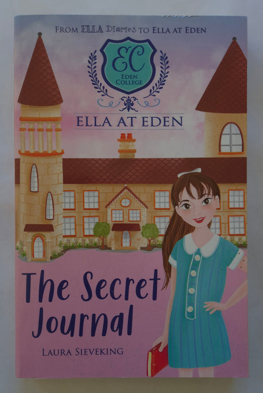 The Secret Journal (Ella at Eden #2) by Laura Sieveking