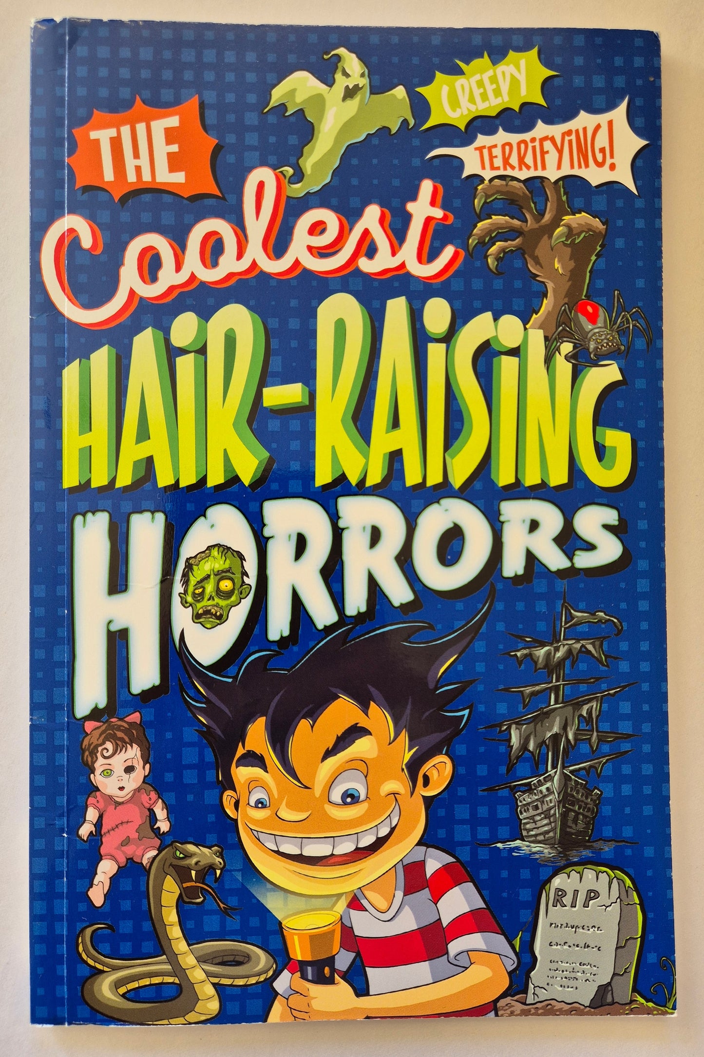 The Creepy Terrifying Coolest Hair-Raising Horrors by Pip Harry