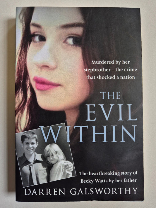 The Evil Within: Murdered by her stepbrother - the crime that shocked a nation by Darren Galsworthy