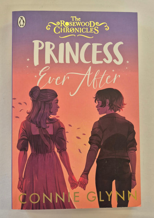 Princess Ever After (The Rosewood Chronicles #5) by Connie Glynn