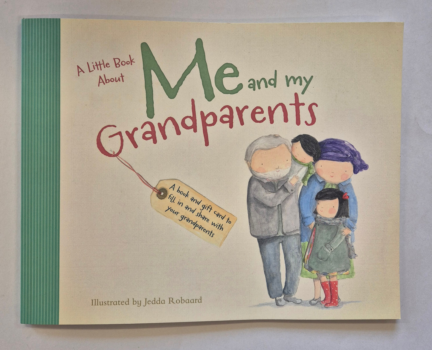 A Little Book About Me and My Grandparents: A book and gift card to fill in and share with your grandparents by Jedda Robaard