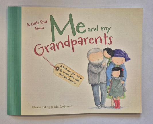 A Little Book About Me and My Grandparents: A book and gift card to fill in and share with your grandparents by Jedda Robaard