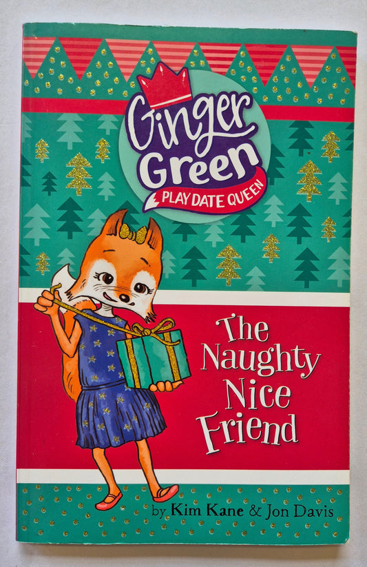 The Naughty Nice Friend (Ginger Green Playdate Queen #9) by Kim Kane & Jon Davis