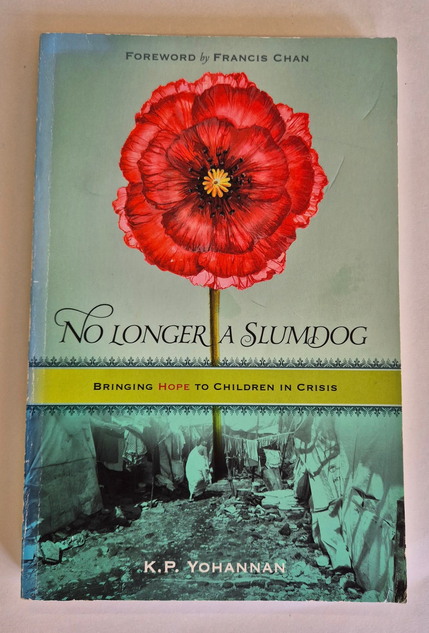 No Longer a Slumdog: Bringing Hope to Children in Crisis by K. P. Yohannan