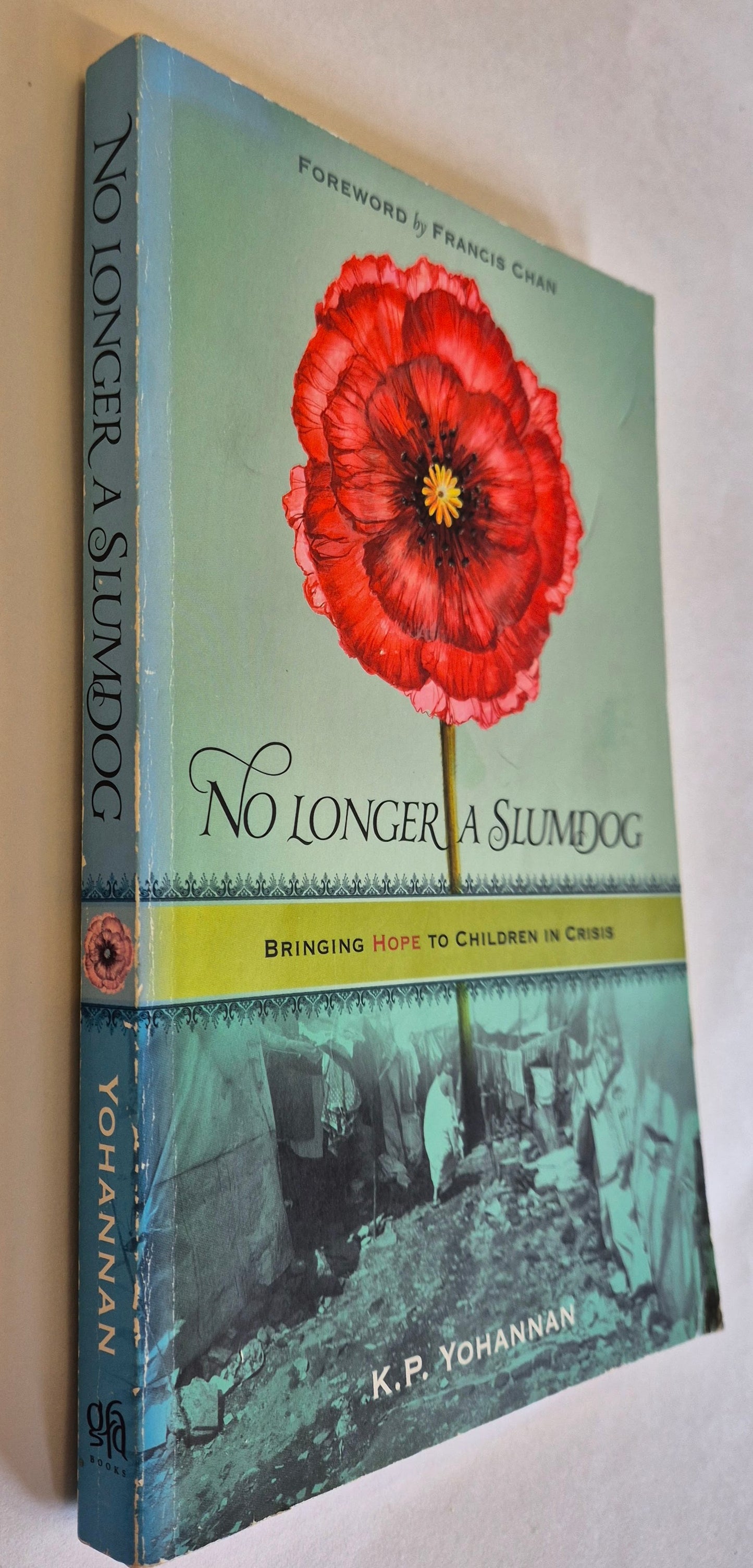 No Longer a Slumdog: Bringing Hope to Children in Crisis by K. P. Yohannan