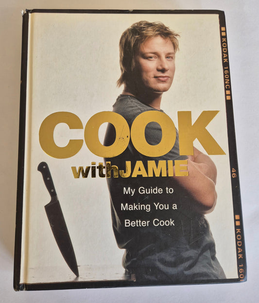 Cook with Jamie: My Guide to Making You a Better Cook by Jamie Oliver