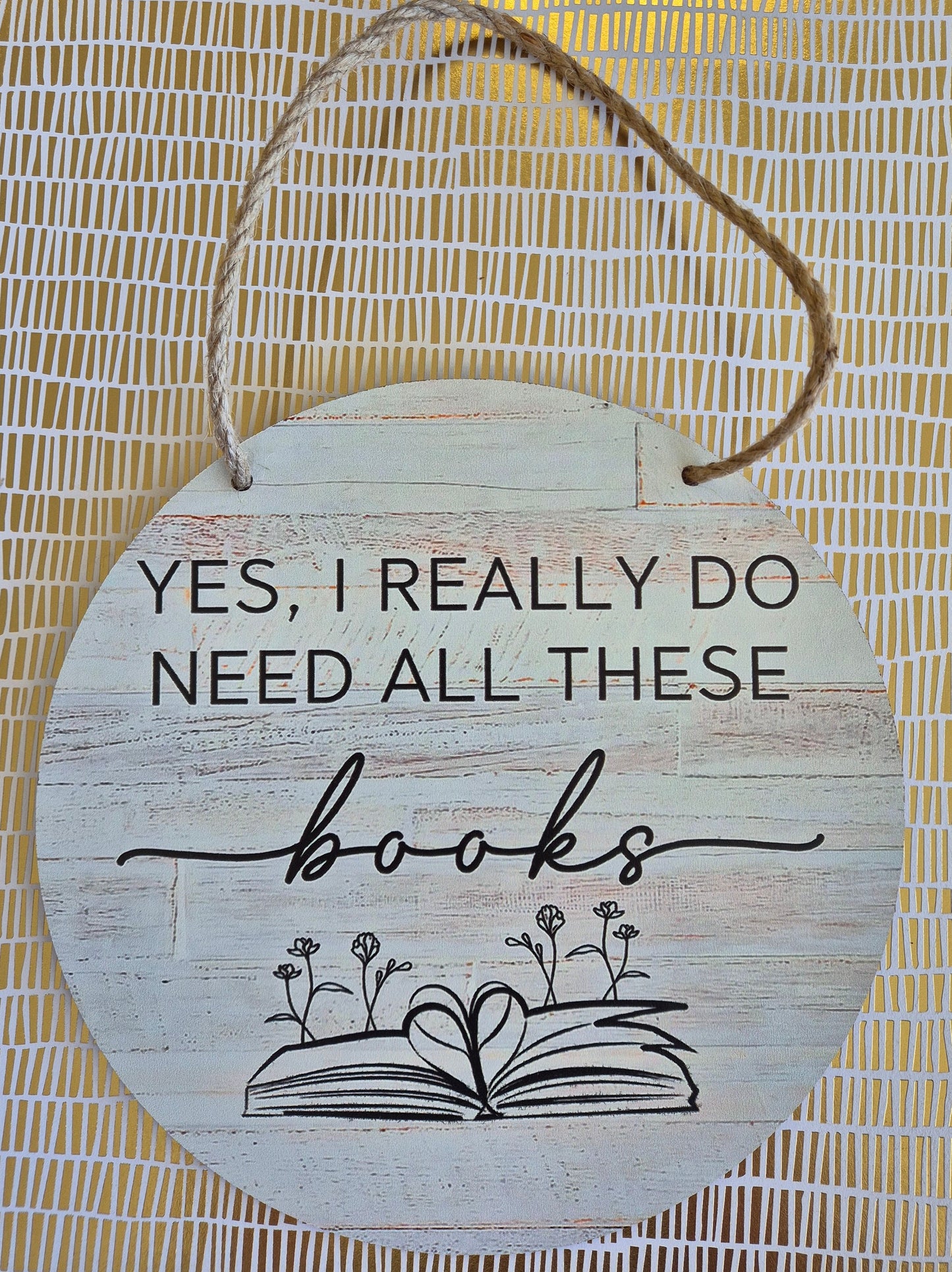 "Yes, I Do Really Need All These Books" Wooden Sign