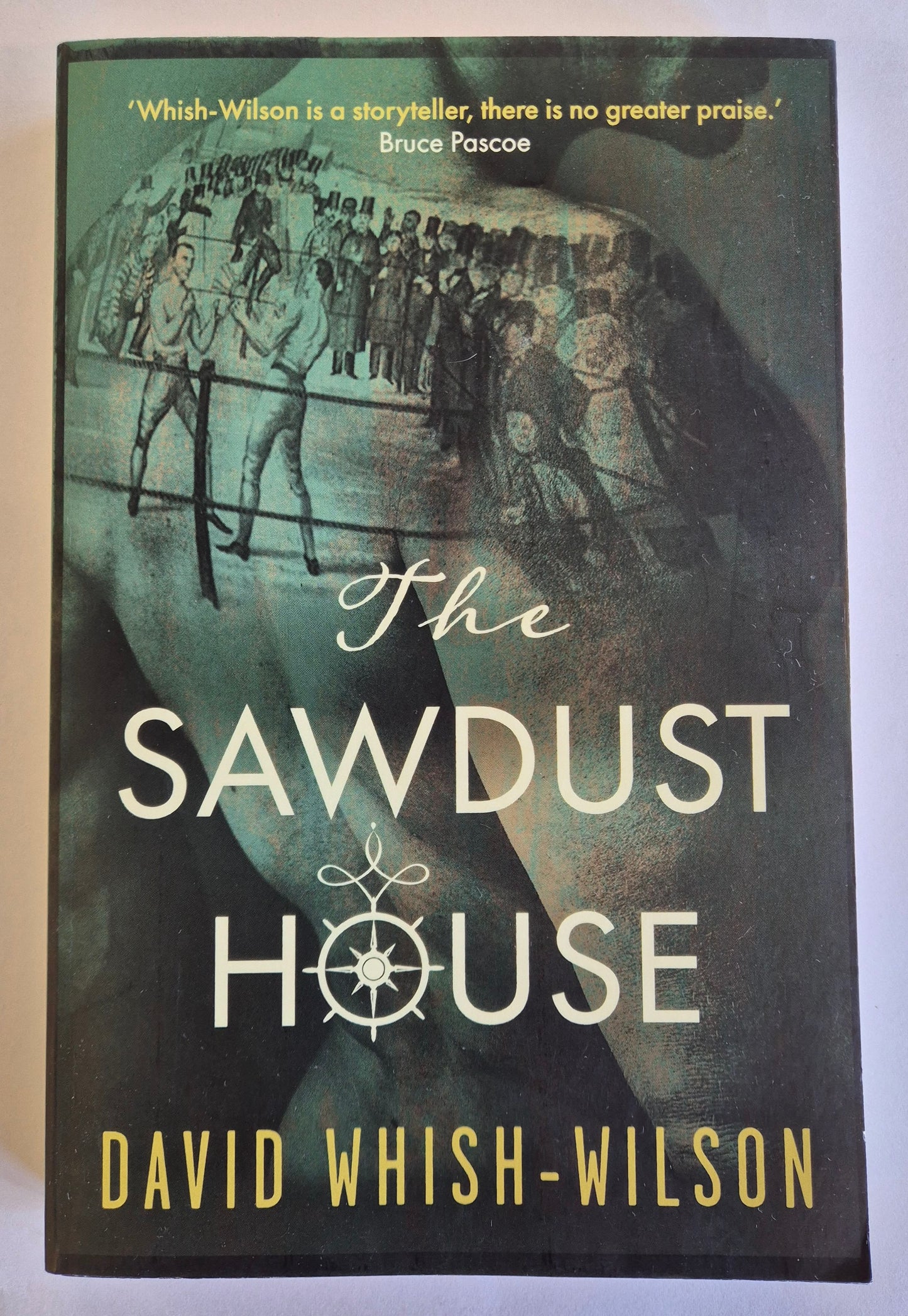The Sawdust House by David Whish-Wilson