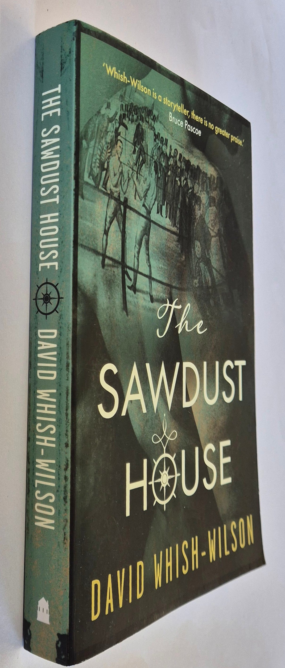 The Sawdust House by David Whish-Wilson