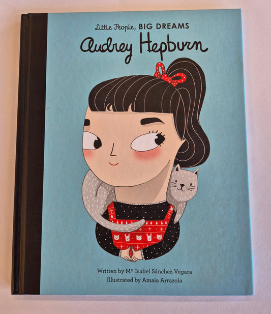 Audrey Hepburn (Little People, BIG DREAMS) by Maria Isabel Sanchez Vegara