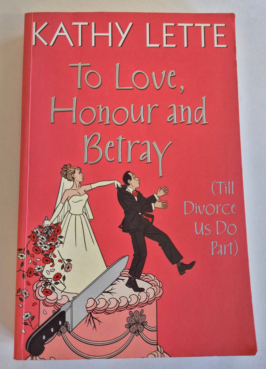 To Honour, Love and Betray by Kathy Lette