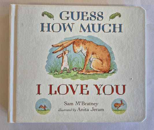 Guess How Much I Love You by Sam McBratney