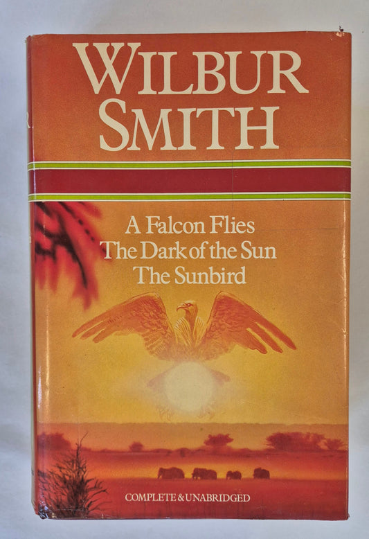 A Falcon Flies (Ballantyne #1) + The Dark of the Sun + The Sunbird by Wilbur Smith