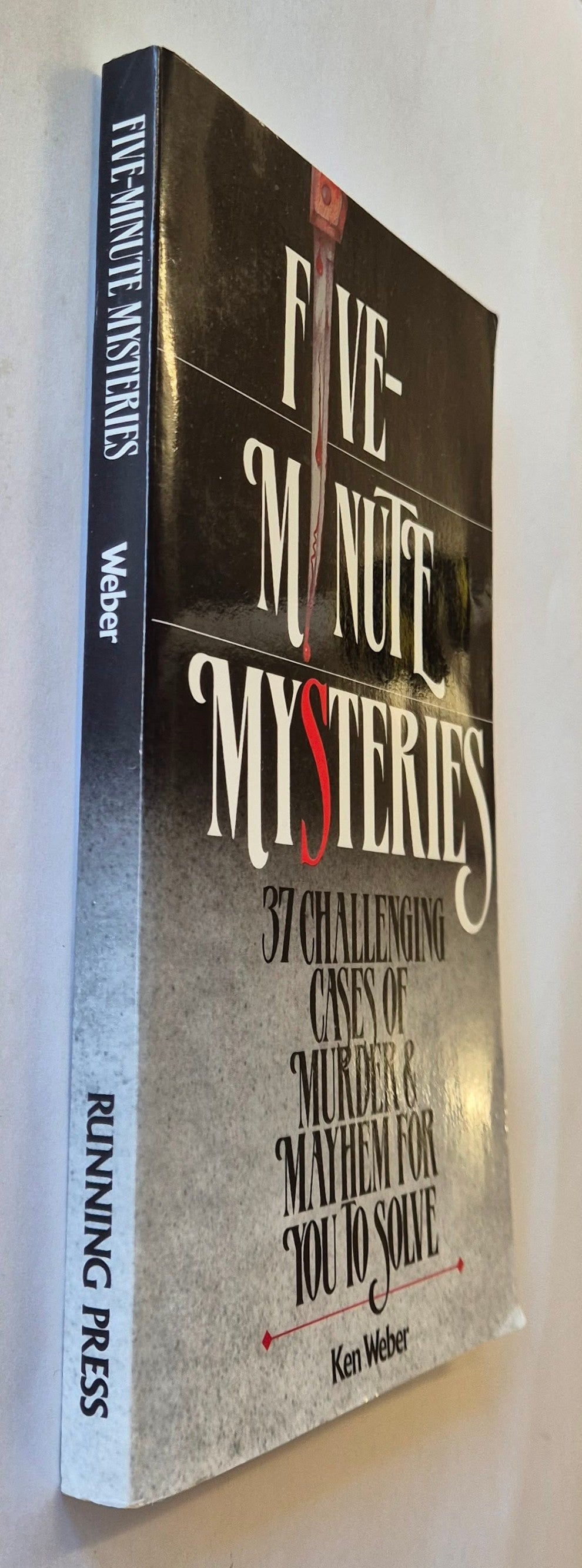 Five-Minute Mysteries: 37 Challenging Cases of Murder and Mayhem for you to Solve by Ken Weber