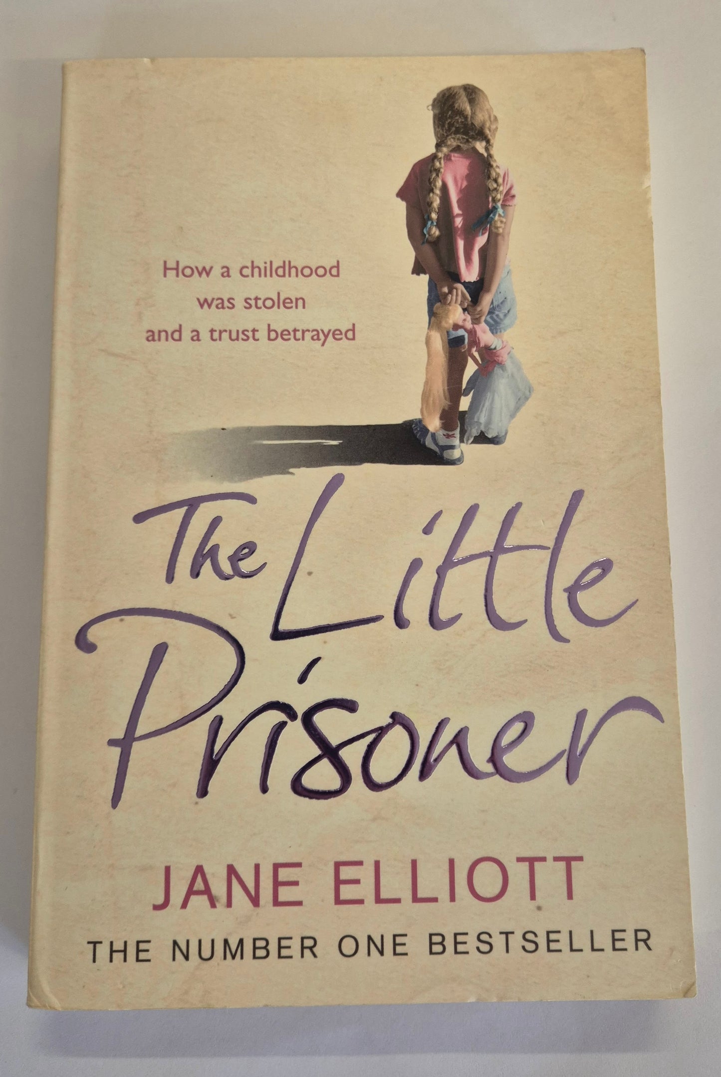 The Little Prisoner: How a Childhood was Stolen and a Trust Betrayed by Jane Elliot