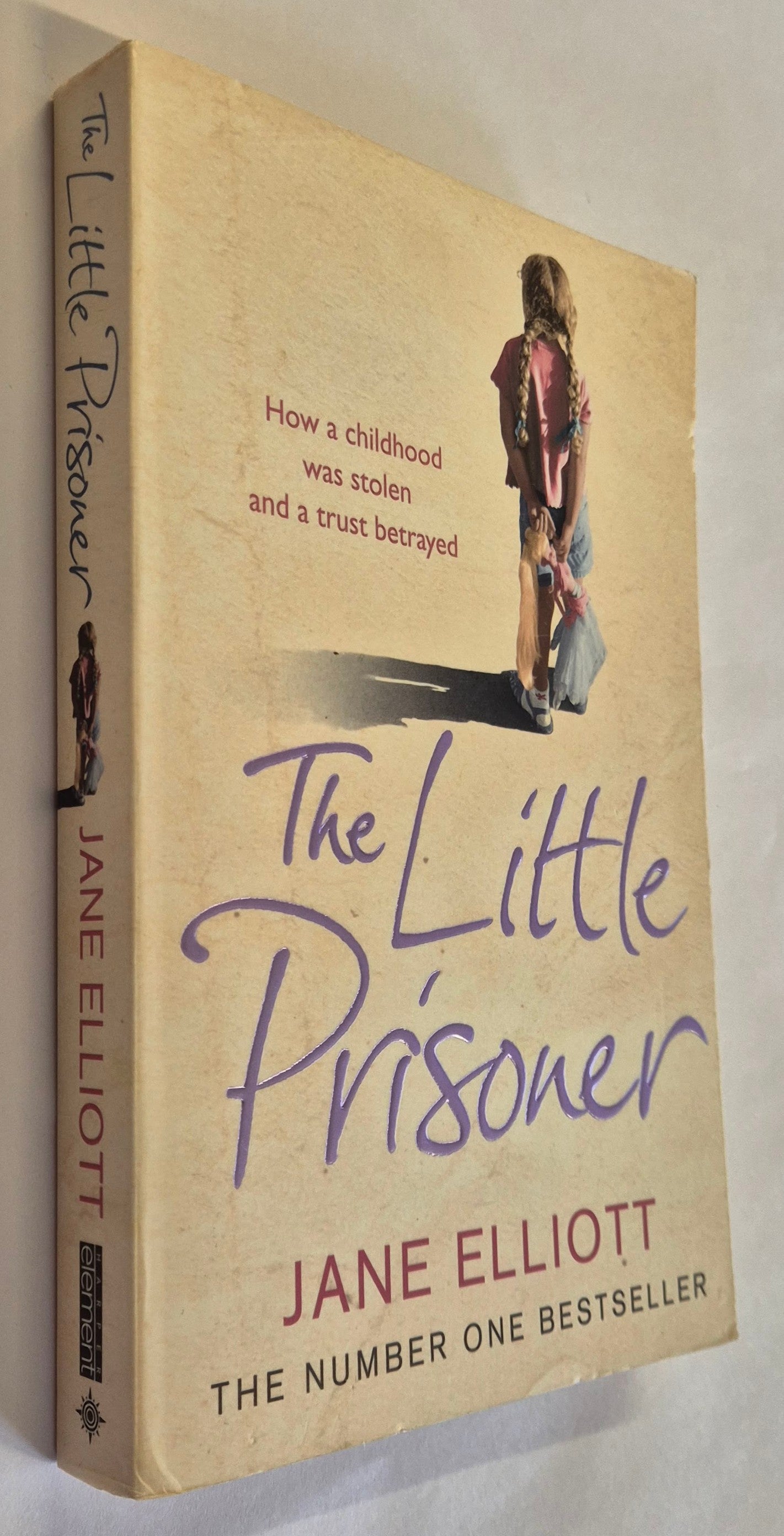 The Little Prisoner: How a Childhood was Stolen and a Trust Betrayed by Jane Elliot