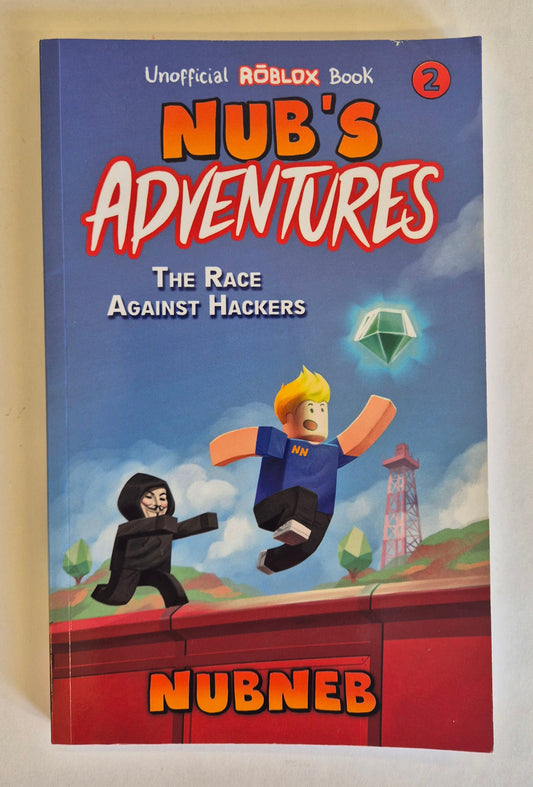 Nub's Adventures: The Race Against Hackers (Unofficial Roblox Book #2) by NubNeb