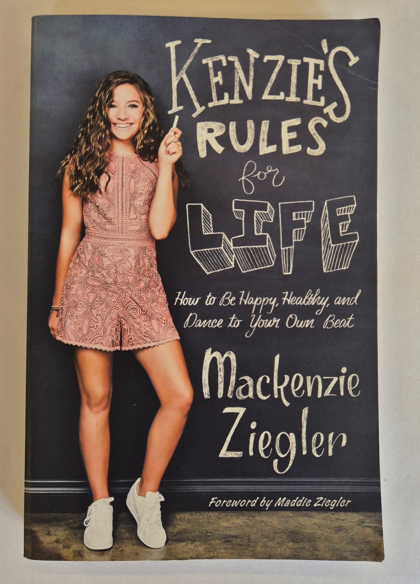 Kenzie's Rules for Life: How to be Happy, Healthy, and Dance to Your Own Beat by Mackenzie Ziegler
