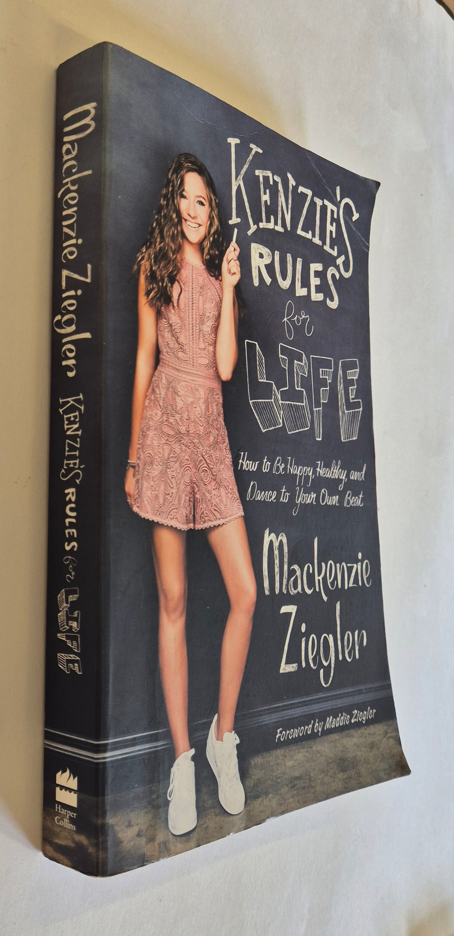 Kenzie's Rules for Life: How to be Happy, Healthy, and Dance to Your Own Beat by Mackenzie Ziegler