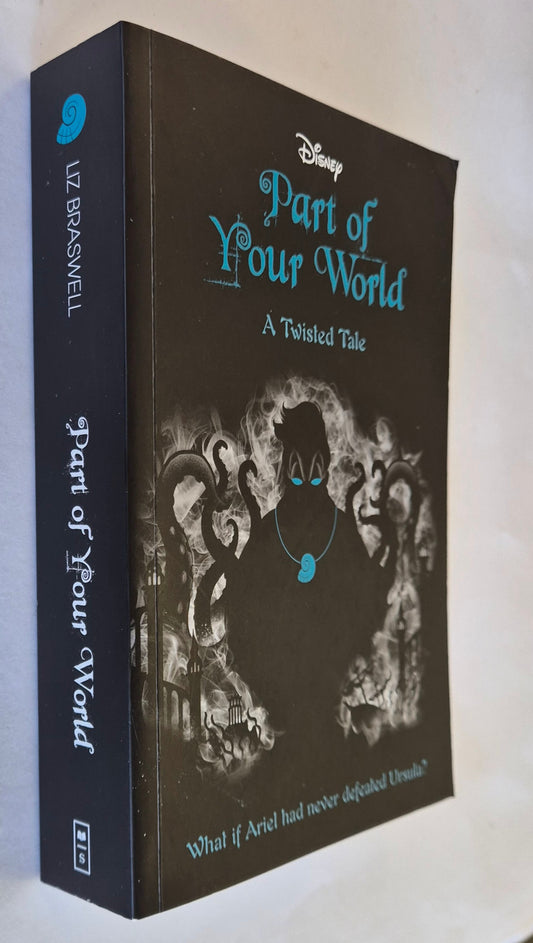 Part of Your World (Disney Twisted Tales) by Liz Braswell