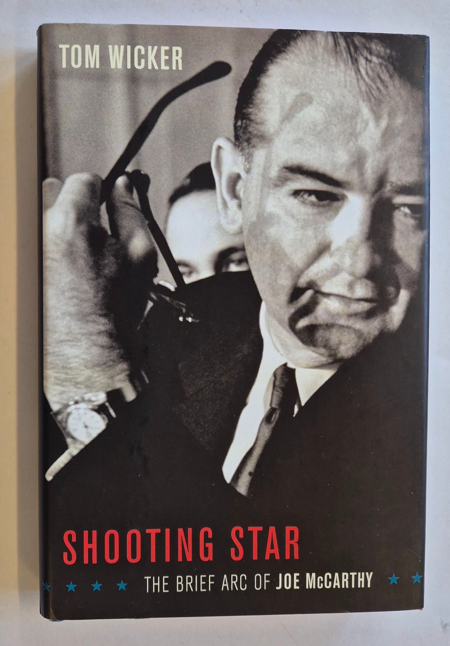 Shooting Star: The Brief Arc of Joe McCarthy by Tom Wicker