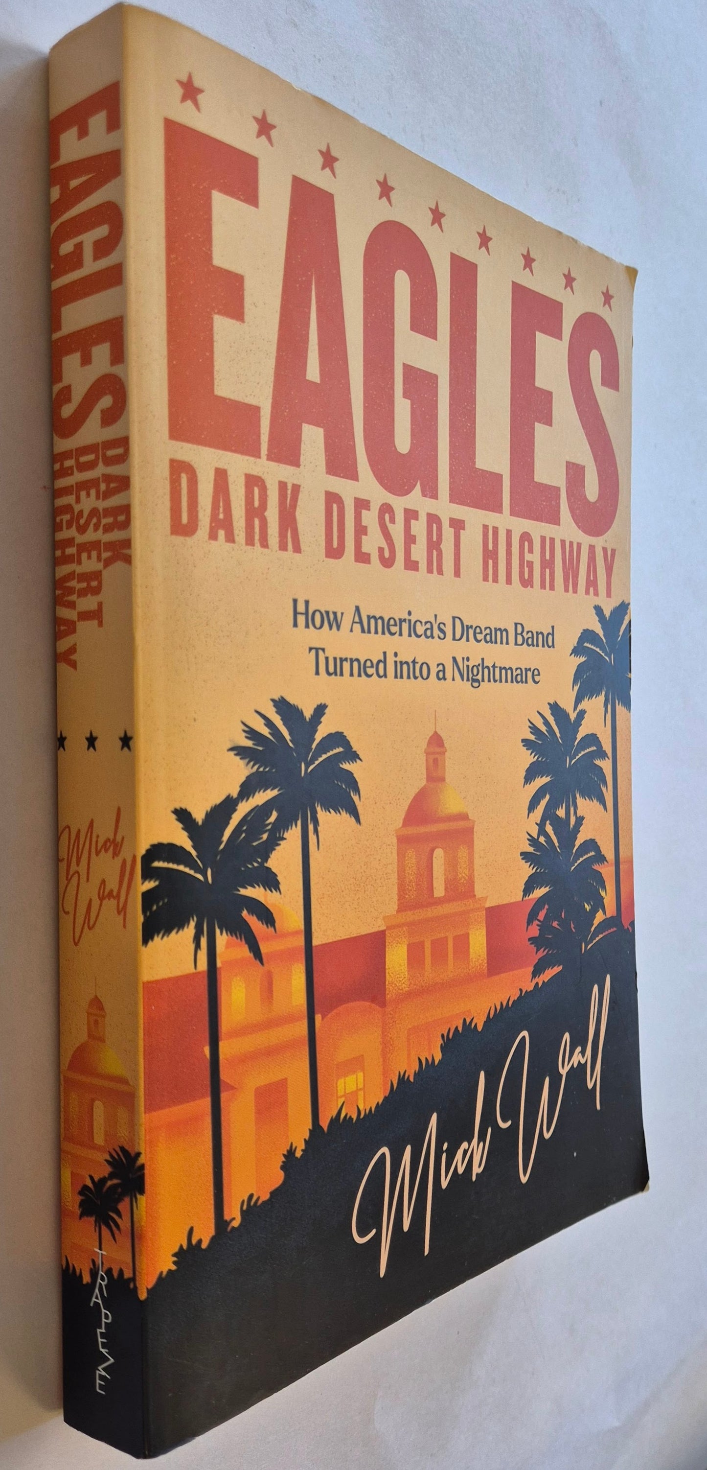 Eagles: Dark Desert Highway by Mick Wall
