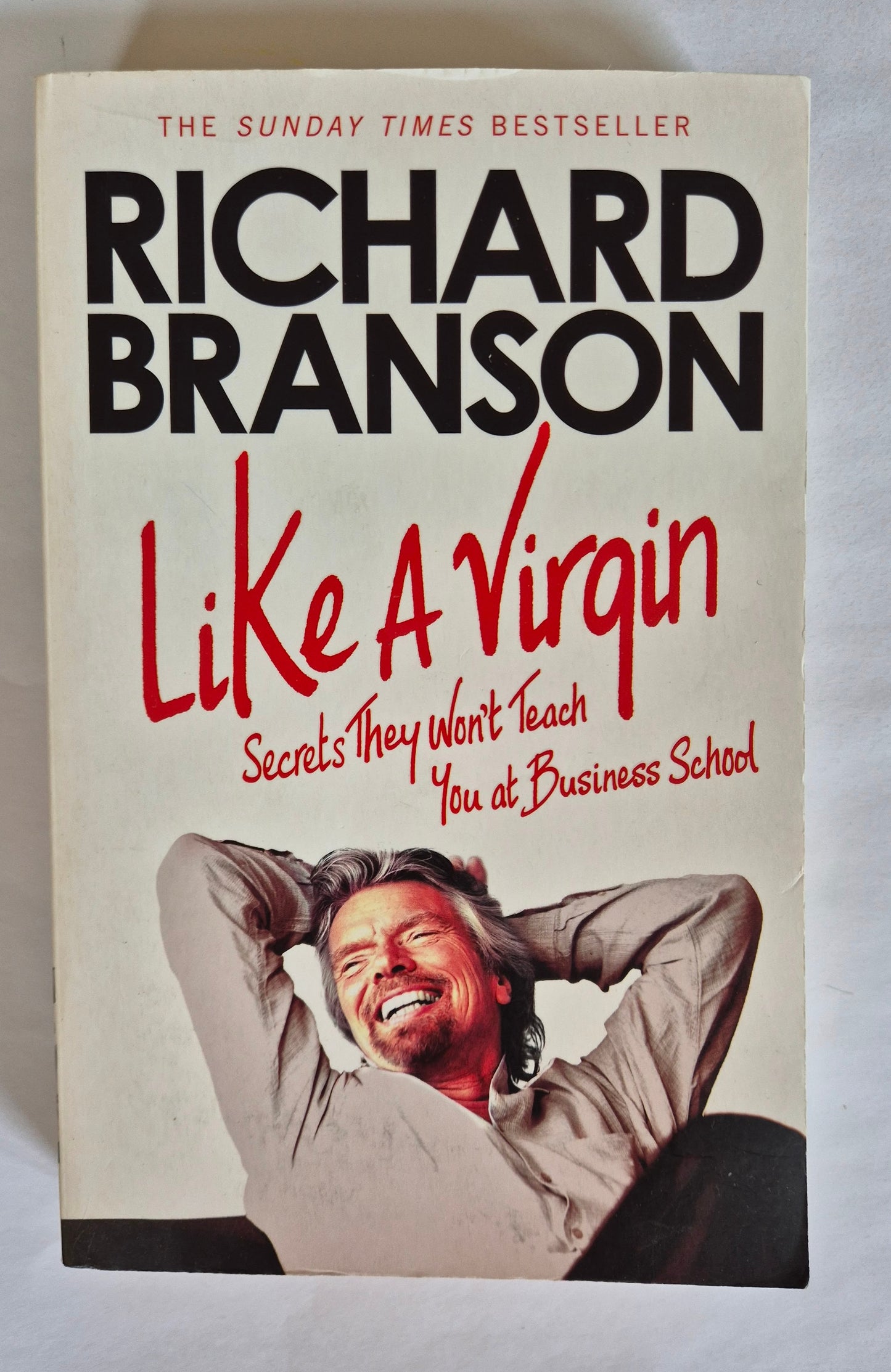 Like A Virgin: Secrets They Won't Teach You at Business School by Richard Branson