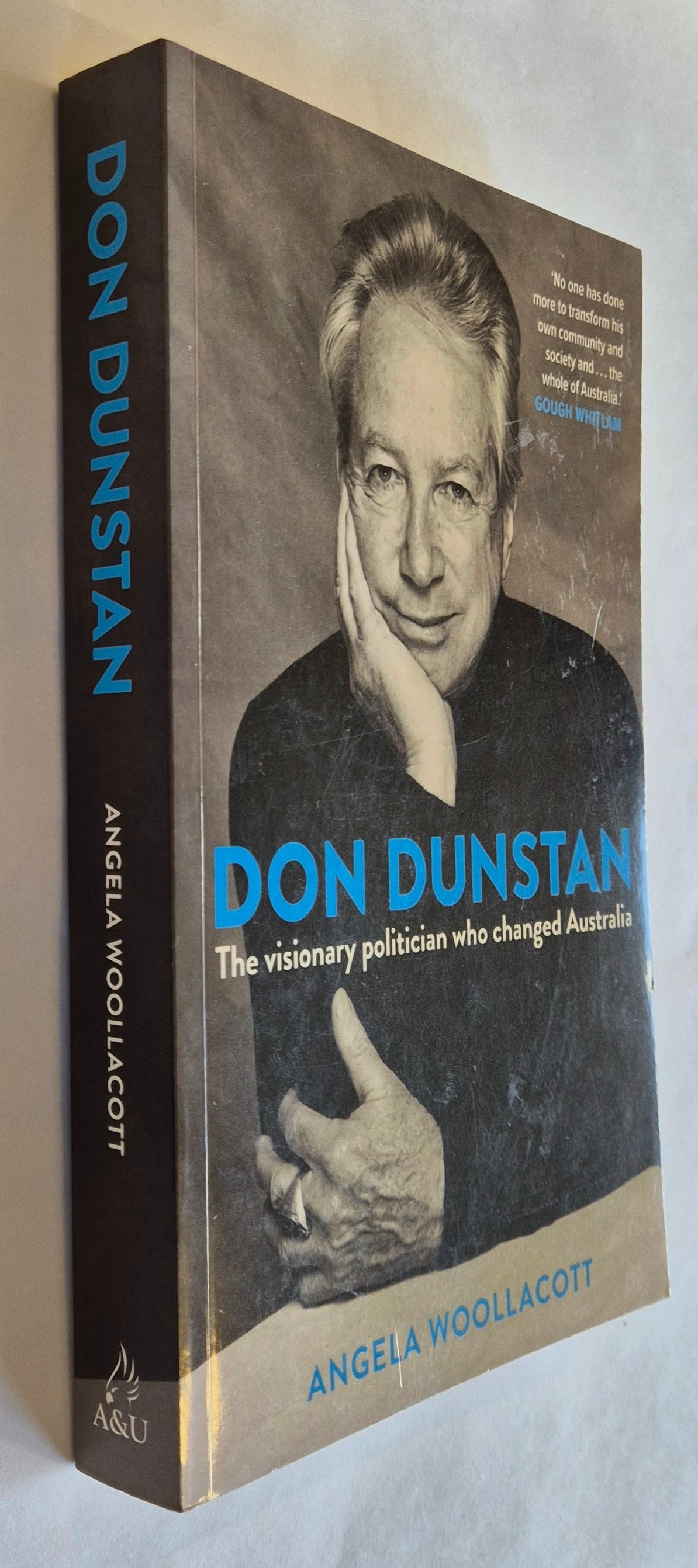 Don Dunstan: The Visionary Politician Who Changed Australia by Angela Woollacott