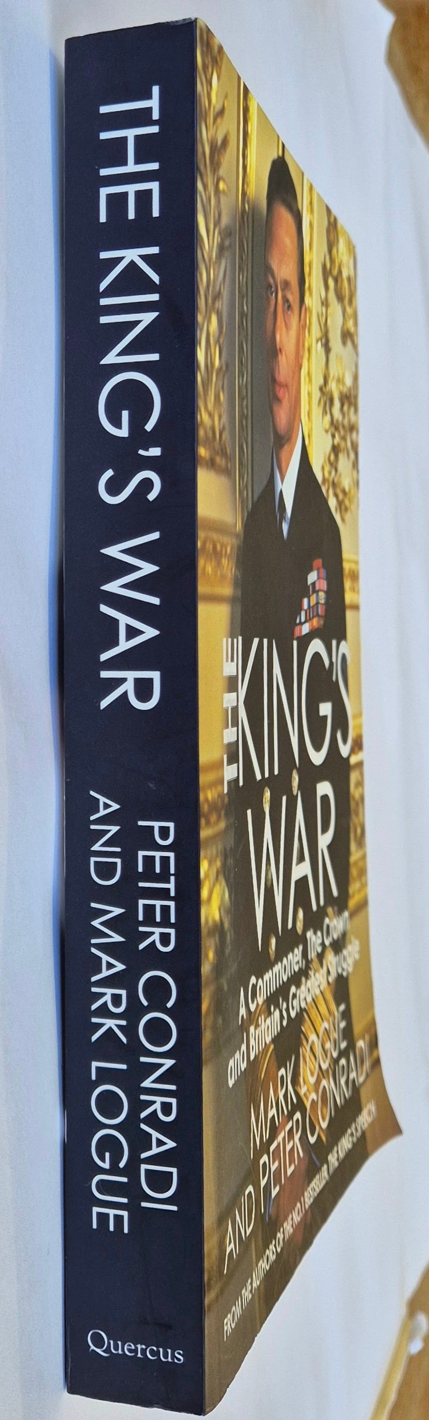 The King's War: A Commoner, The Crown and Britain's Greatest Struggle by Mark Logue and Peter Conradi