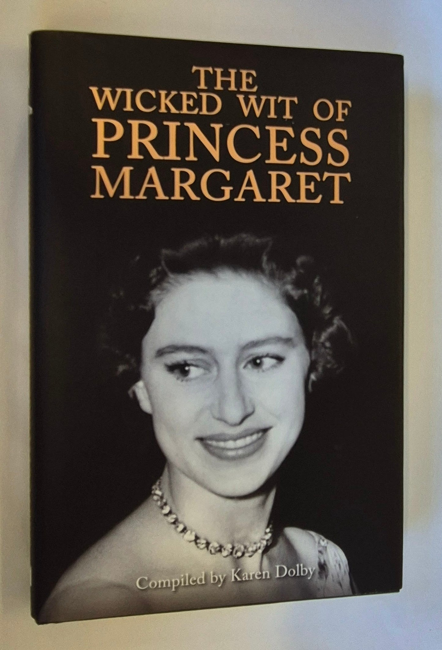 The Wicked Wit of Princess Margaret - Compiled by Karen Dolby