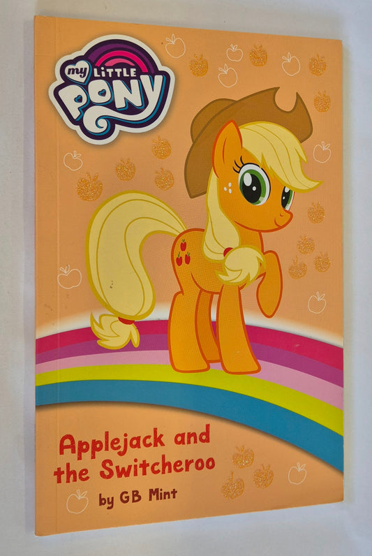 Applejack and the Switcheroo (My Little Pony #5) by G. B. Mint