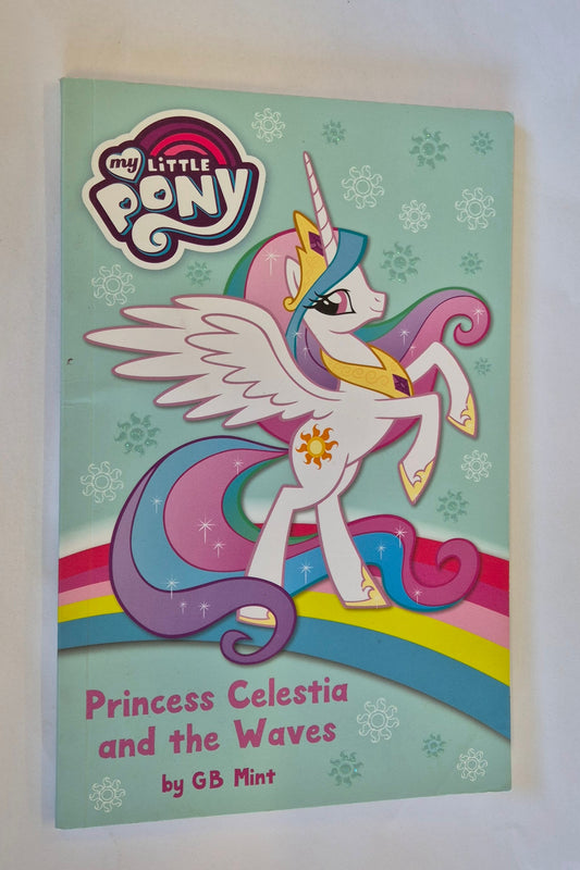 Princess Celestia and the Waves (My Little Pony) by G. B. Mint (Adaption of Princess Celestia and the Summer of Royal Waves by G M Berrow)