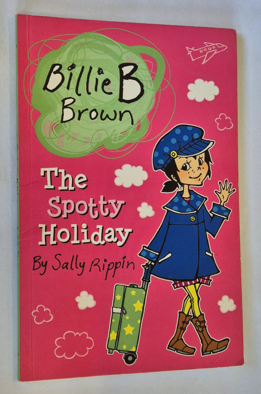 The Spotty Holiday (Billie B Brown #13) by Sally Rippin