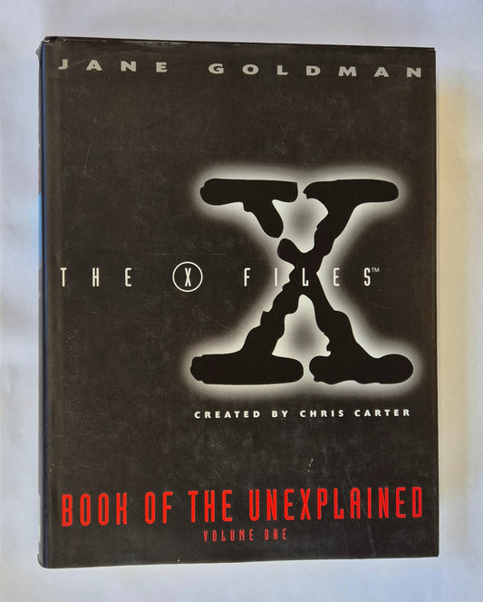 The X-Files: Book of the Unexplained, Volume One (X-Files Book of the Unexplained #1) by Jane Goldman