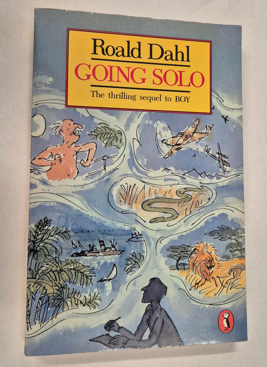 Going Solo (Roald Dahl's Autobiography #2) by Roald Dahl