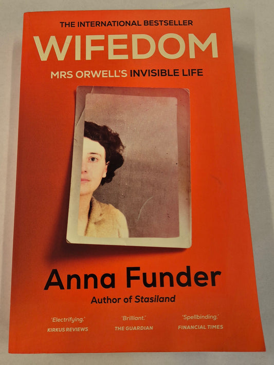 Wifedom: Mrs. Orwell's Invisible Life by Anna Funder