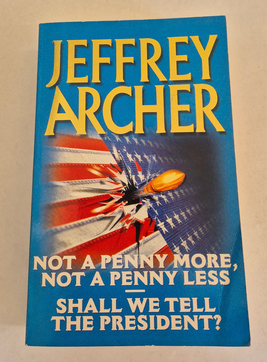 Not a Penny More, Not a Penny Less & Shall We Tell The President? by Jeffrey Archer