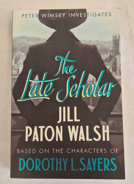 The Late Scholar (Lord Peter Wimsey/Harriet Vane #4) by Jill Paton Walsh