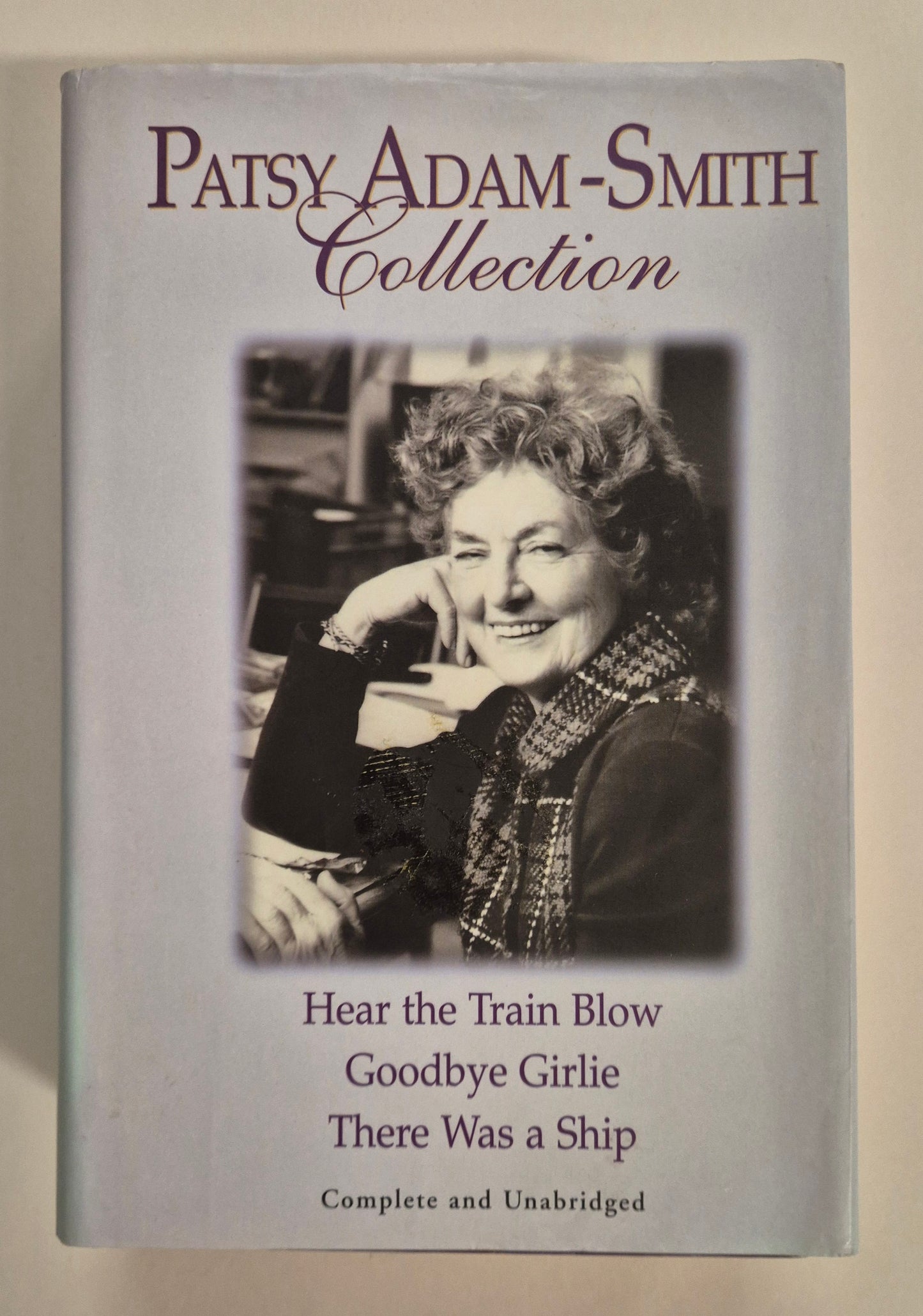 Patsy Adam-Smith Collection - Hear the Train Blow + Goodbye Girlie + There Was a Ship (Complete and Unabridged)