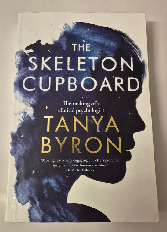 The Skeleton Cupboard: Stories From a Clinical Psychologist by Tanya Byron