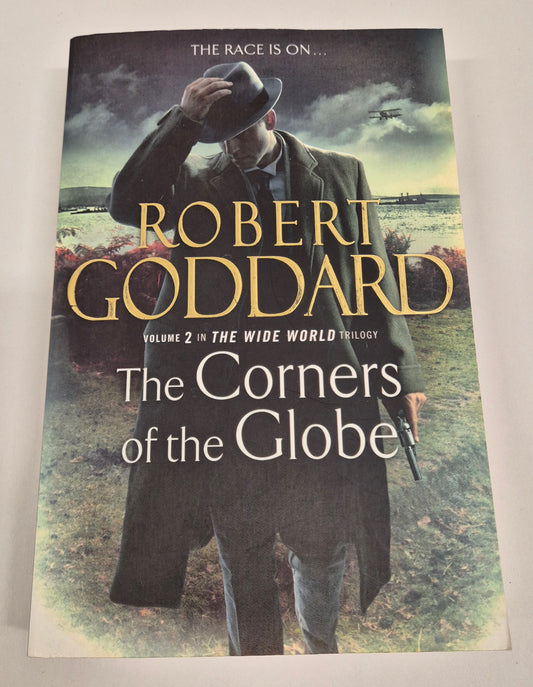 The Corners of the Globe (The Wide World Trilogy #2) by Robert Goddard