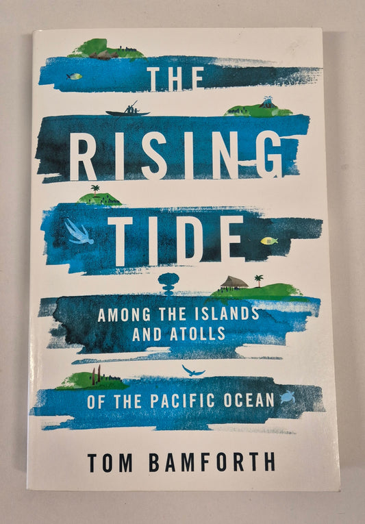 The Rising Tide: Among the Islands and Atolls of the Pacific Ocean by Tom Bamforth