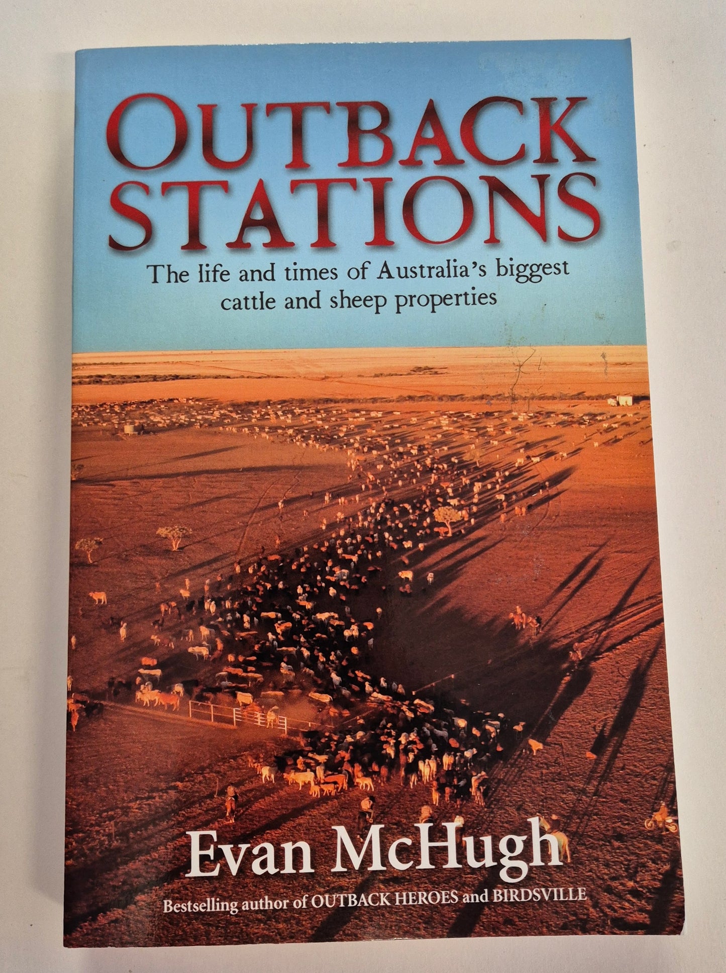 Outback Stations: The Life and Times of Australia's Biggest Cattle and Sheep Properties by Evan McHugh